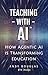 Teaching with AI: How Agent...
