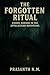 The Forgotten Ritual by Prasanth N.M.