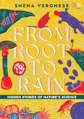 From Root to Rain: Hidden Stories of Nature’s Science (Kindle Edition)