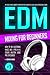 EDM MIXING FOR BEGINNERS: H...