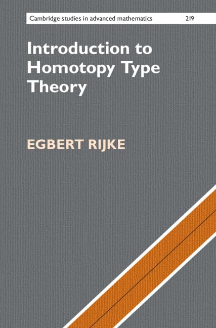 Introduction to Homotopy Type Theory (Cambridge Studies in Advanced Mathematics, Series Number 219)