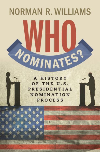 Who Nominates?: A History of the U.S. Presidential Nomination Process (Hardcover)