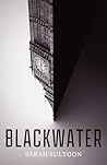 Blackwater by Sarah Sultoon