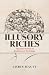 Illusory Riches by Chris Haufe