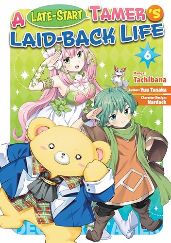 A Late-Start Tamer’s Laid-Back Life (Manga): Volume 6