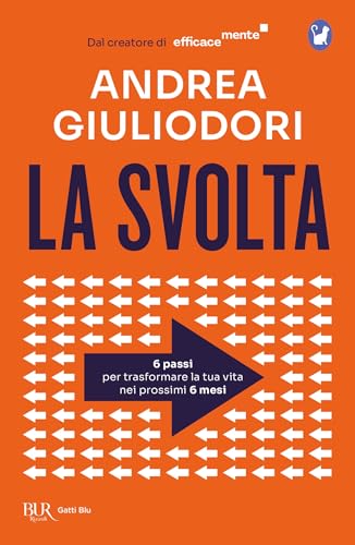 La svolta: 6 passi per trasformare la tua vita nei prossimi 6 mesi. Dal creatore di EfficaceMente (Italian Edition)