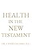 Health in the New Testament