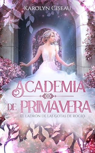 Academia de primavera: El ladrón de las gotas de rocío (Estaciones del destino nº 2)