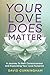 Your Love Does Matter by David Cunningham
