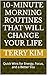 10-Minute Morning Routines That Will Change Your Life by Terry Kim