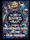 The Art of Business in Music, Second Edition (Essential Reading) The Art of Business in Music, Second Edition (Essential Reading)