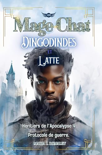 Mage-Chat, Dingodindes et latte (Héritiers de l'Apocalypse, #4 - Protocole de guerre)