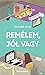 Remélem, jól vagy