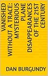 Vanished Without a Trace: Mysterious Plane Disappearances of the 21st Century