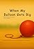 When My Balloon Gets Big: A...