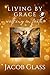 Living by Grace; Walking in...