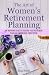 The Art of Women’s Retirement Planning. by Elsa Posts