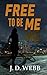 Free to Be Me by J. D. Webb Free to Be Me by J. D. Webb