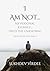 I Am Not: My Personal Journ...