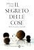 Il segreto delle cose: Stor...