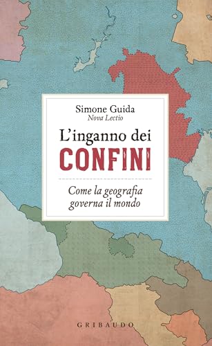 L’inganno dei confini: Come la geografia governa il mondo (Kindle Edition)