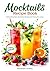 Mocktails Recipe Book: Simp...
