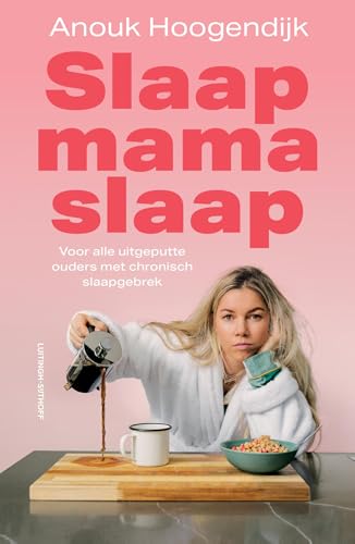 Slaap mama slaap: Voor alle uitgeputte ouders met chronisch slaapgebrek (Dutch Edition)