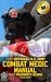 The Official US Army Combat Medic Manual & Trainer's Guide by US Army