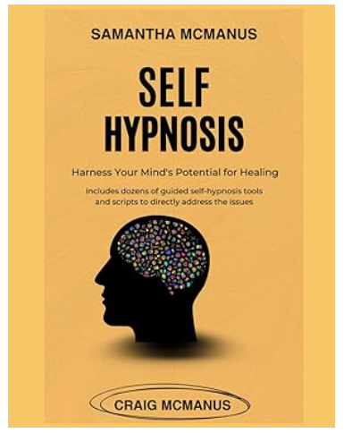 Self Hypnosis: Harness Your Mind's Potential For Healing
