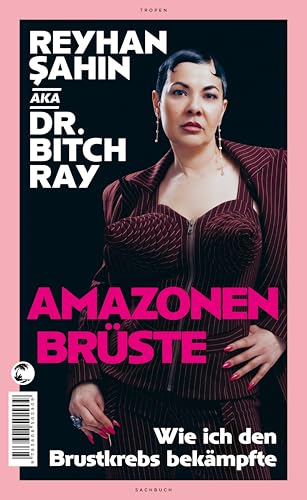 Amazonenbrüste: Wie ich den Brustkrebs bekämpfte | »Ihre schmerzlich genauen Beobachtungen bieten Orientierung, wo Angst und Traurigkeit übermächtig zu werden drohen.« Annabelle (German Edition)