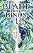 The Blade that Binds Us