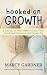 Hooked on Growth by Marcy Gardner