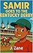 Samir Goes to the Kentucky Derby by J Zane