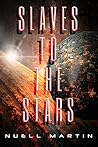 Slaves to the Stars by Nuell Martin