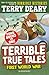 Terrible True Tales by Terry Deary Terrible True Tales by Terry Deary