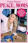 Peace, Moms: Von ...