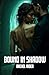 Bound in Shadow: A Wickedly...
