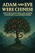 Adam and Eve Were Chinese: ...