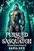Pursued by the Sasquatch: M...