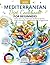 Mediterranean Diet Cookbook for Beginners: 365 Days of Quick, Easy & Healthy Recipes with Wholesome Ingredients | Includes a 28-Day Meal Plan, Shopping Lists and Simple Tips for Balanced Eating