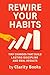 Rewire Your Habits: Tiny Ch...