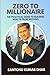Zero to Millionaire: The Practical Guide to Building Wealth from Nothing