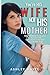 You're his Wife, not his Mother by Ashley White