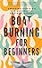 Boat Burning for Beginners by Jessica Campos Boat Burning for Beginners by Jessica Campos