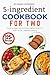 5 Ingredient Recipes Cookbook for Two by Frank Gutierrez