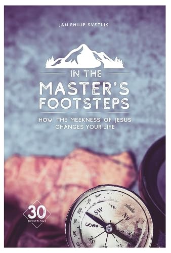 In the Master's Footsteps: How the Meekness of Jesus Changes Your Life