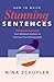 How to Write Stunning Sentences: 100 Simple Exercises from Beloved Authors to Improve Your Writing Style
