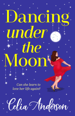 Dancing Under the Moon: A feel-good read, uplifting read from Celia Anderson