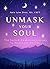 Unmask Your Soul: The Sacre...