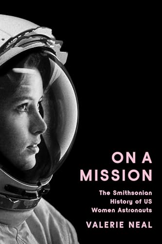 On a Mission: The Smithsonian History of US Women Astronauts (Hardcover)
